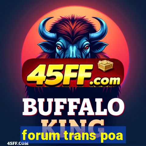 forum trans poa